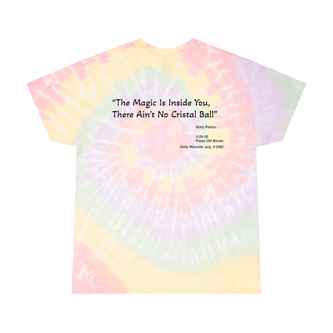 "The Magic Is Inside You" Cristal Visions Dolly Quote Tie Dye T